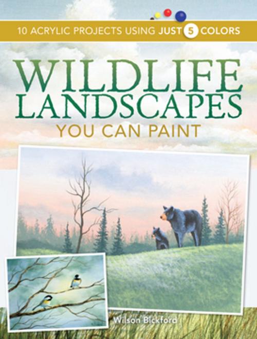 Cover of the book Wildlife Landscapes You Can Paint by Wilson Bickford, F+W Media