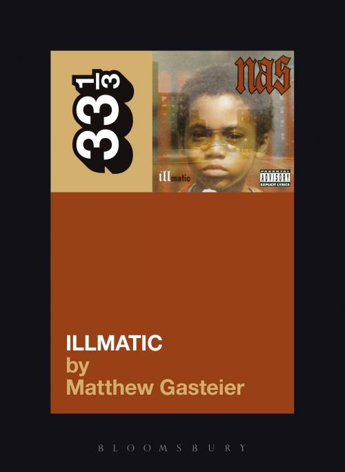 Cover of the book Nas's Illmatic by Matthew Gasteier, Bloomsbury Publishing