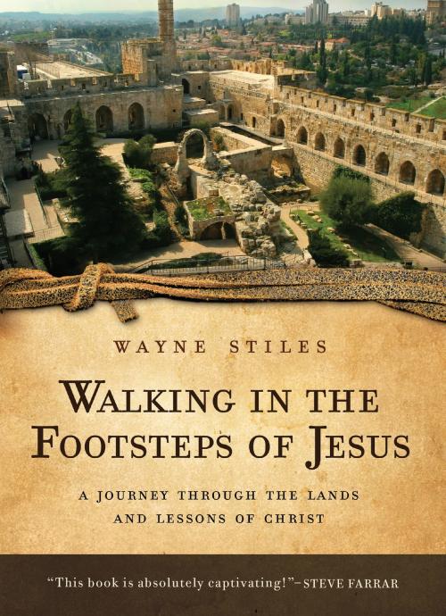 Cover of the book Walking in the Footsteps of Jesus by Wayne Stiles, Baker Publishing Group