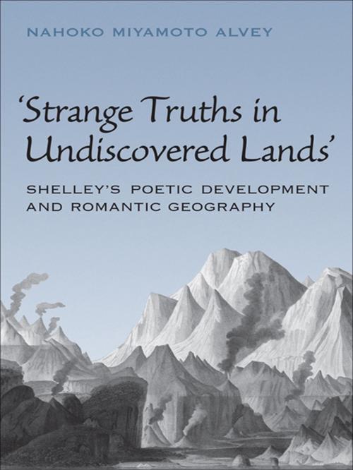 Cover of the book Strange Truths in Undiscovered Lands by Nahoko Miyamoto Alvey, University of Toronto Press, Scholarly Publishing Division