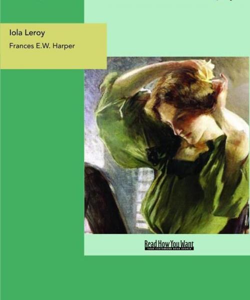 Cover of the book Iola Leroy : Shadows Uplifted by Frances E.W. Harper, ReadHowYouWant