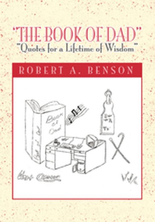 Cover of the book ''The Book of Dad'' by Robert A. A. Benson, Xlibris US