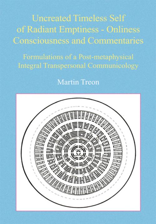 Cover of the book Uncreated Timeless Self of Radiant Emptiness - Onliness Consciousness and Commentaries by Martin Treon, Xlibris US