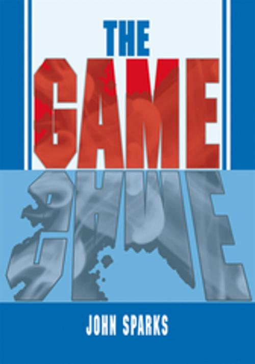 Cover of the book The Game by John Sparks, Xlibris US