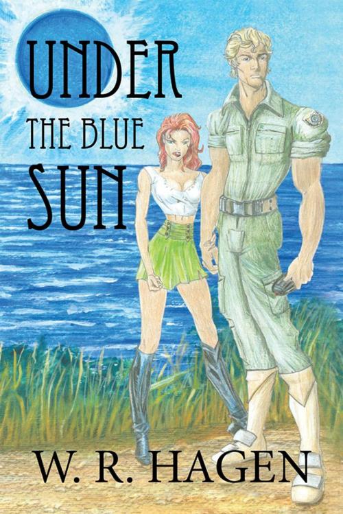 Cover of the book Under the Blue Sun by W.R. Hagen, Xlibris US