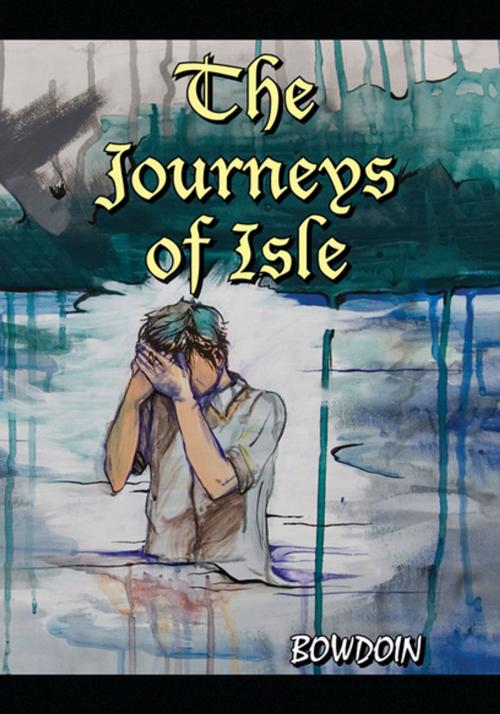 Cover of the book The Journeys of Isle by Bowdoin, Xlibris US