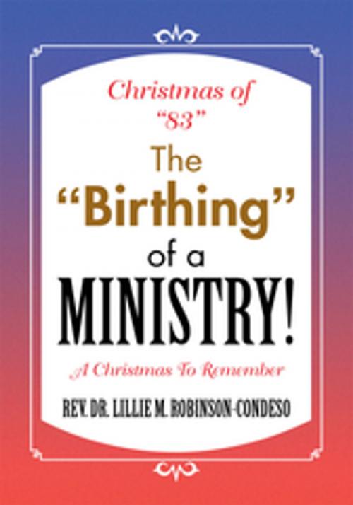 Cover of the book Christmas of "83" the "Birthing" of a Ministry! by Rev. Dr. Lillie M. Robinson-Condeso, Xlibris US