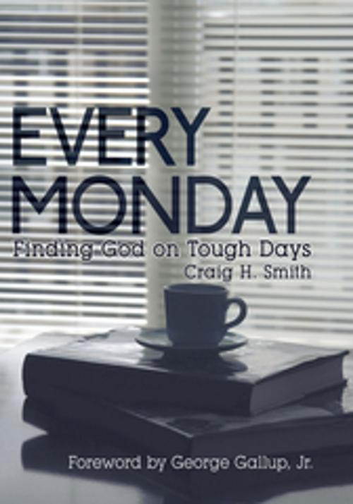 Cover of the book Every Monday by Craig H. Smith, AuthorHouse