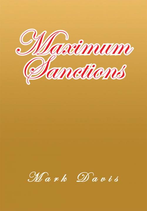 Cover of the book Maximum Sanctions by Mark Davis, Xlibris US