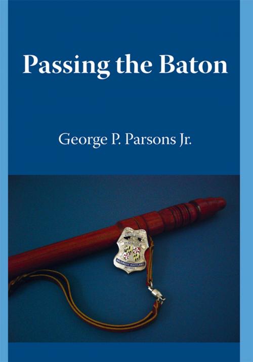 Cover of the book Passing the Baton by George P. Parsons, Trafford Publishing
