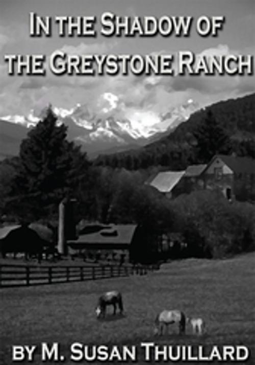 Cover of the book In the Shadow of the Greystone Ranch by M. Susan Thuillard, Afton Corbett, AuthorHouse