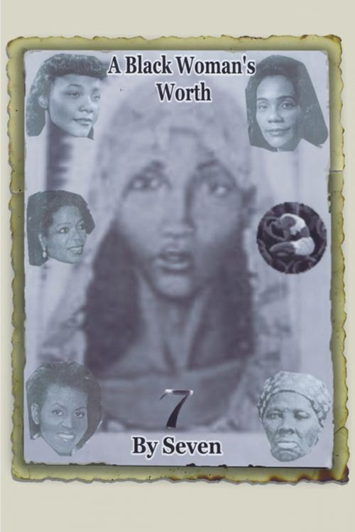 Cover of the book A Black Woman's Worth by Seven, AuthorHouse