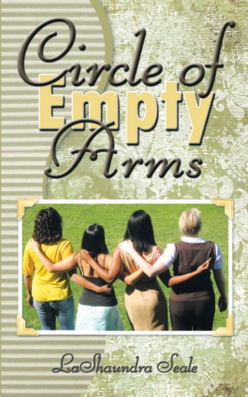 Cover of the book Circle of Empty Arms by LaShaundra Seale, AuthorHouse