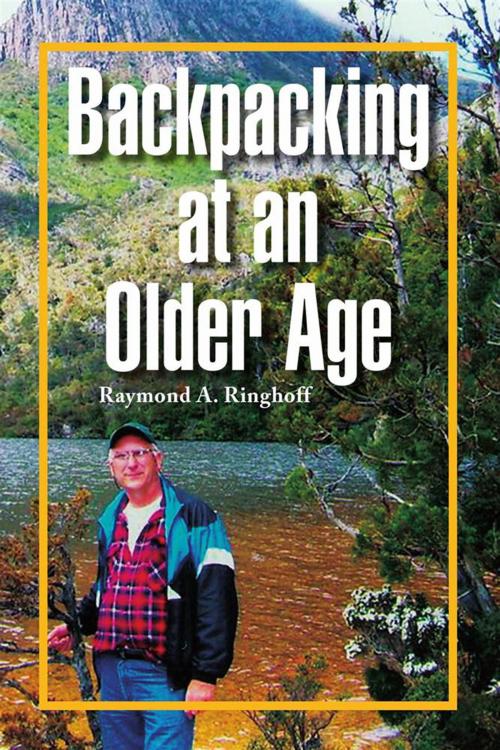 Cover of the book Backpacking at an Older Age by Raymond A. Ringhoff, Xlibris US