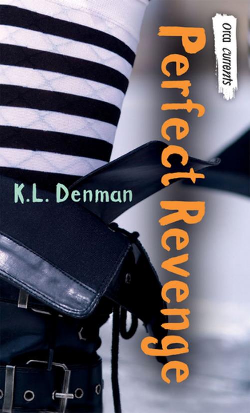 Cover of the book Perfect Revenge by K. L. Denman, Orca Book Publishers