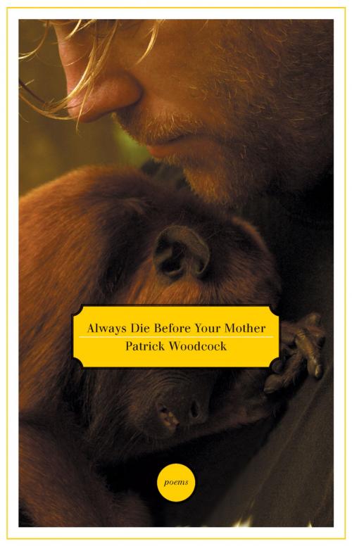 Cover of the book Always Die Before Your Mother by Patrick Woodcock, ECW Press