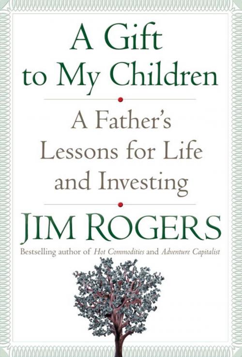 Cover of the book A Gift to My Children by Jim Rogers, Random House Publishing Group