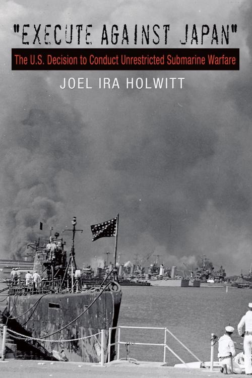 Cover of the book "Execute against Japan" by Joel Ira Holwitt, Texas A&M University Press