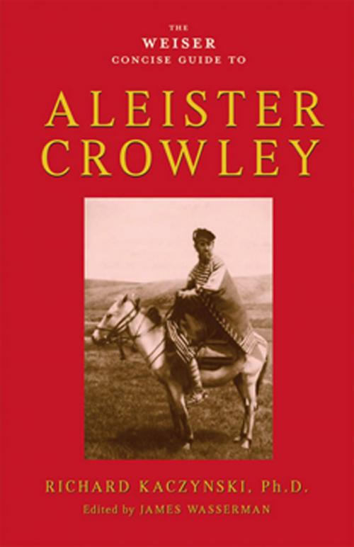 Cover of the book The Weiser Concise Guide to Aleister Crowley by Richard Kaczynski, Red Wheel Weiser