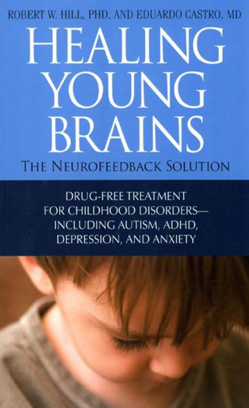 Cover of the book Healing Young Brains by Robert W. Hill Ph.D., Eduardo Castro, Hampton Roads Publishing
