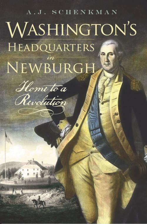 Cover of the book Washington's Headquarters in Newburgh by A.J. Schenkman, Arcadia Publishing Inc.