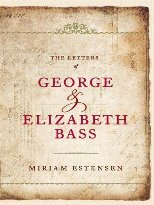 Cover of the book The Letters of George and Elizabeth Bass by Miriam Estensen, Allen & Unwin