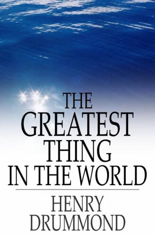 Cover of the book The Greatest Thing in the World by Henry Drummond, The Floating Press
