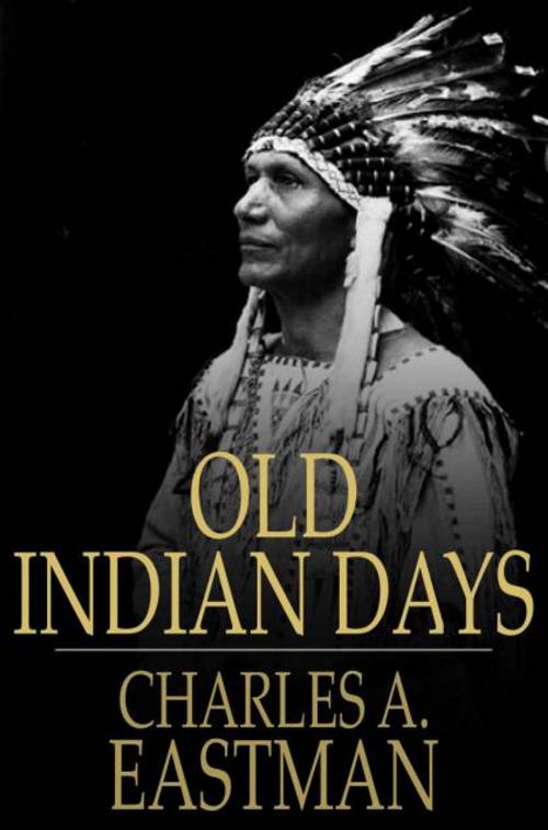 Cover of the book Old Indian Days by Charles A. Eastman, The Floating Press