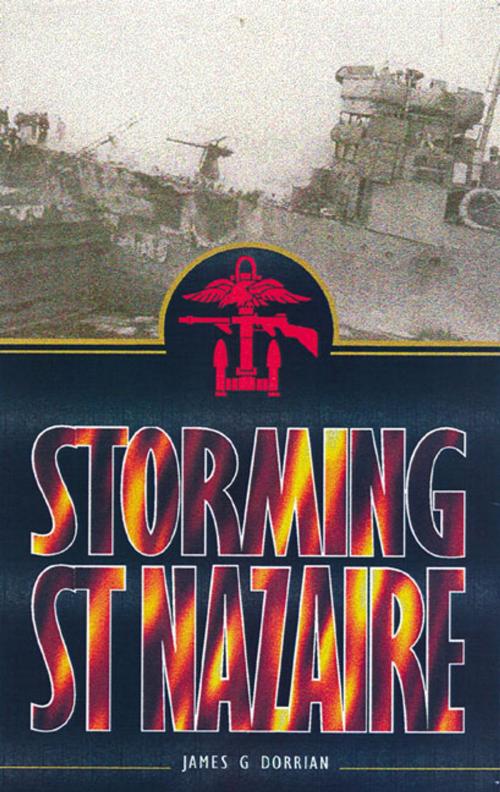 Cover of the book STORMING ST. NAZAIRE by Dorrian, James, Pen and Sword