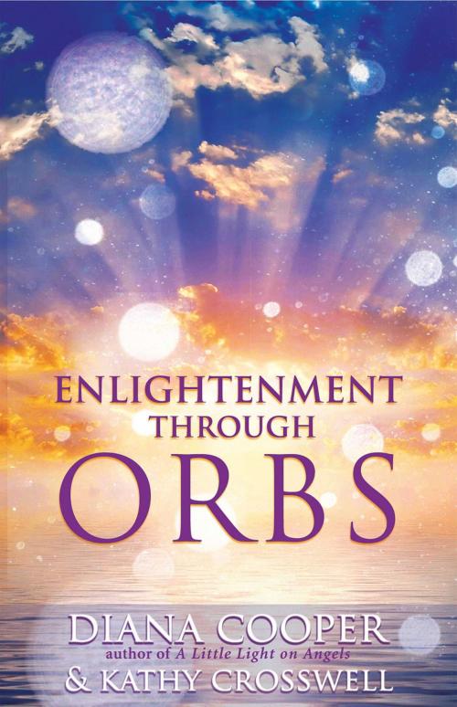 Cover of the book Enlightenment Through Orbs by Diana Cooper, Kathy Crosswell, Inner Traditions/Bear & Company