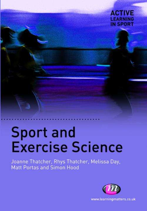 Cover of the book Sport and Exercise Science by Dr Joanne Thatcher, Rhys Thatcher, Ms Mel Day, Mr Matthew Portas, Mr Simon Hood, SAGE Publications