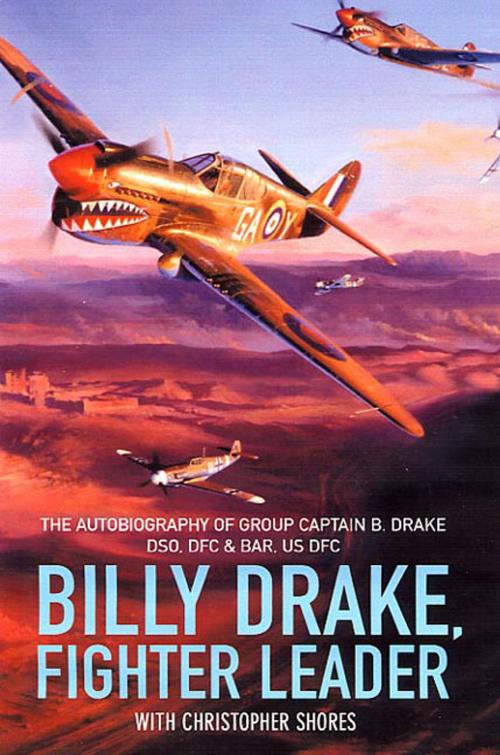 Cover of the book Billy Drake, Fighter Leader by B Drake (Group Captain), Grub Street Publishing