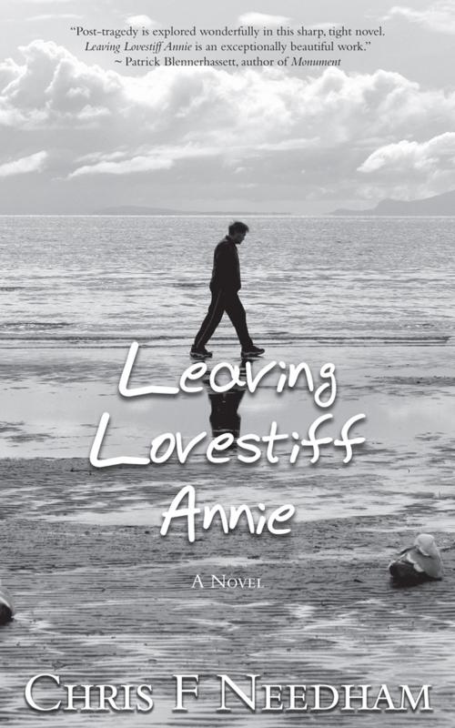Cover of the book Leaving Lovestiff Annie by Chris F Needham, Now or Never Publishing