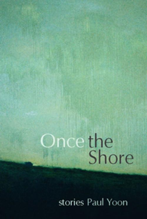 Cover of the book Once the Shore by Paul Yoon, Sarabande Books