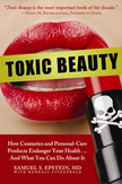 Cover of the book Toxic Beauty by Samuel S. Epstein, Randall Fitzgerald, BenBella Books, Inc.