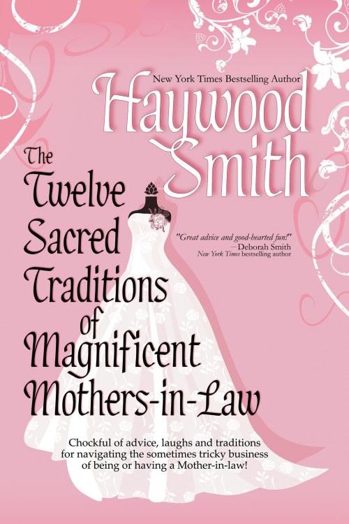 Cover of the book The Twelve Sacred Traditions Of Magnificent Mothers-in-Law by Haywood Smith, BelleBooks Inc.