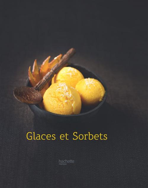 Cover of the book Glaces et Sorbets - 20 by Catherine Moreau, Hachette Pratique