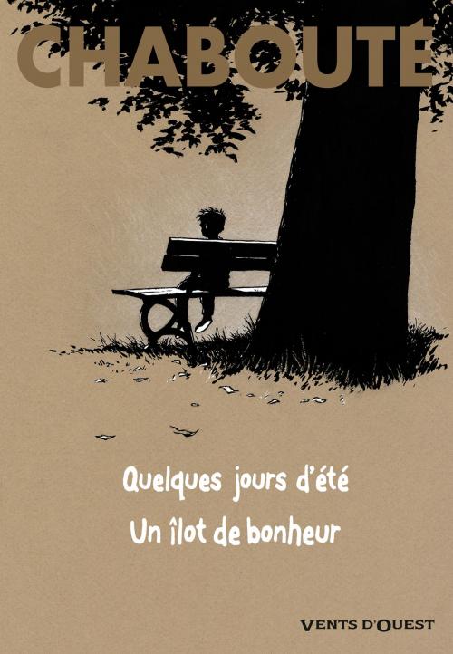 Cover of the book Quelques jours d'été + Un îlot de bonheur by Christophe Chabouté, Vents d'Ouest