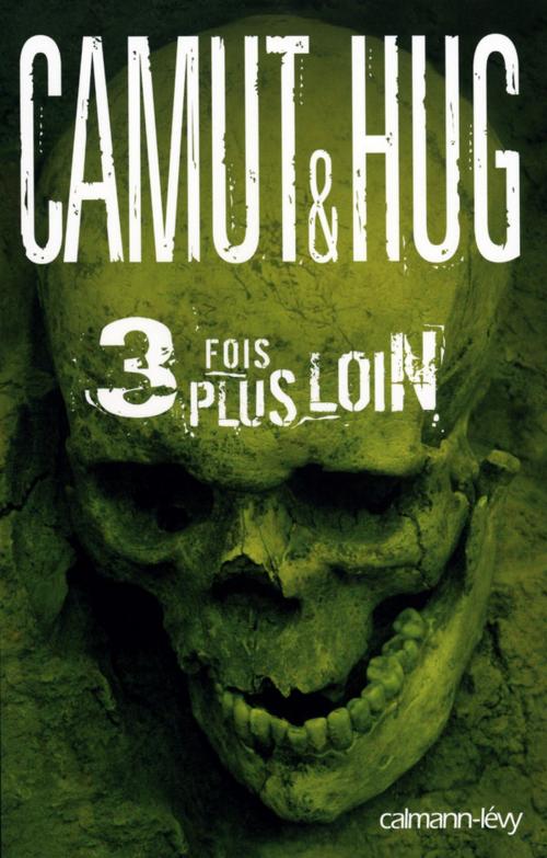 Cover of the book 3 fois plus loin by Jérôme Camut, Nathalie Hug, Calmann-Lévy