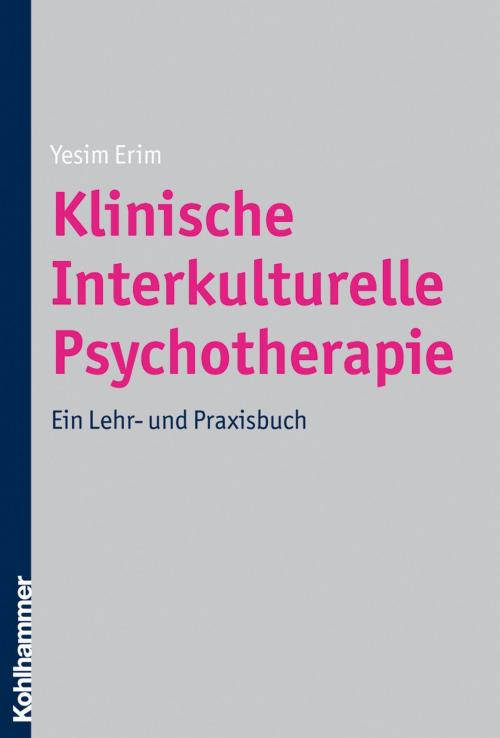 Cover of the book Klinische Interkulturelle Psychotherapie by Yesim Erim, Kohlhammer Verlag