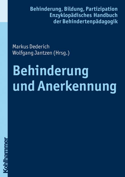 Cover of the book Behinderung und Anerkennung by Wolfgang Jantzen, Georg Feuser, Iris Beck, Peter Wachtel, Kohlhammer Verlag