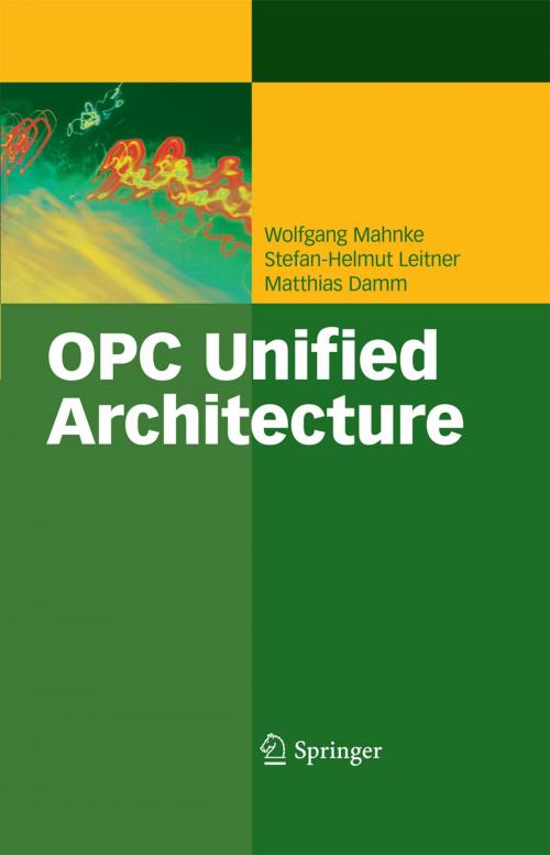 Cover of the book OPC Unified Architecture by Wolfgang Mahnke, Stefan-Helmut Leitner, Matthias Damm, Springer Berlin Heidelberg