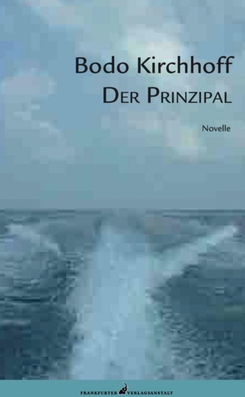 Cover of the book Der Prinzipal by Bodo Kirchhoff, Frankfurter Verlagsanstalt