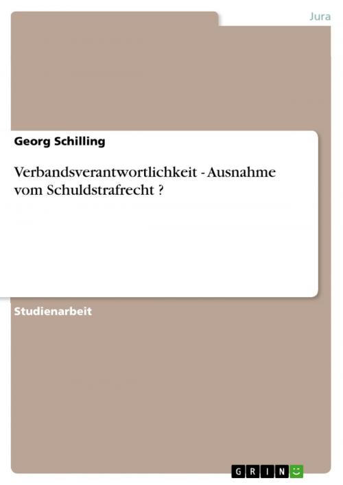 Cover of the book Verbandsverantwortlichkeit - Ausnahme vom Schuldstrafrecht ? by Georg Schilling, GRIN Verlag