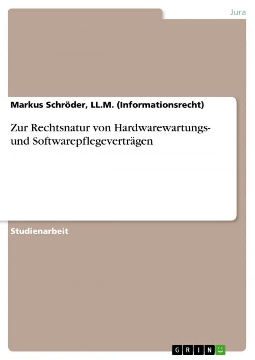 Cover of the book Zur Rechtsnatur von Hardwarewartungs- und Softwarepflegeverträgen by Markus Schröder, LL.M. (Informationsrecht), GRIN Verlag