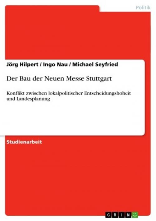 Cover of the book Der Bau der Neuen Messe Stuttgart by Jörg Hilpert, Ingo Nau, Michael Seyfried, GRIN Publishing