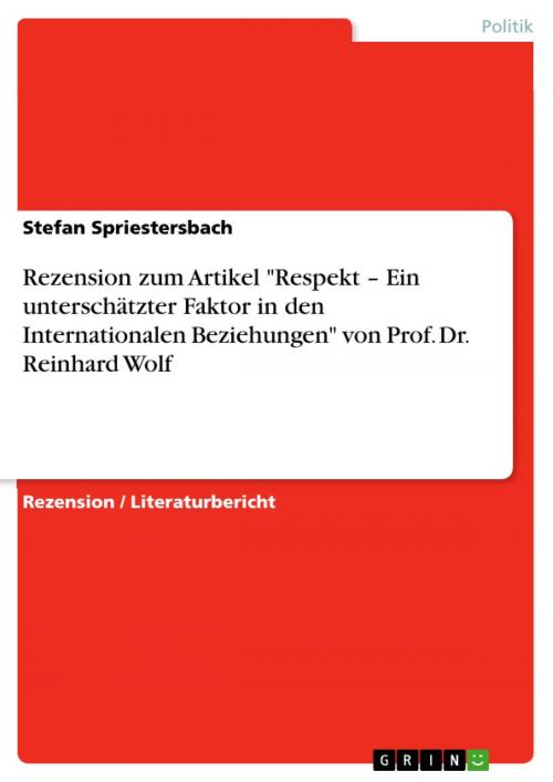 Cover of the book Rezension zum Artikel 'Respekt - Ein unterschätzter Faktor in den Internationalen Beziehungen' von Prof. Dr. Reinhard Wolf by Stefan Spriestersbach, GRIN Verlag