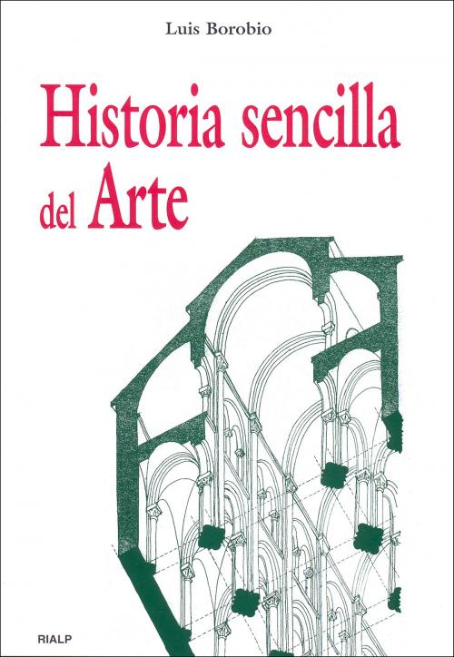 Cover of the book Historia sencilla del arte by Luis Borobio Navarro, Ediciones Rialp