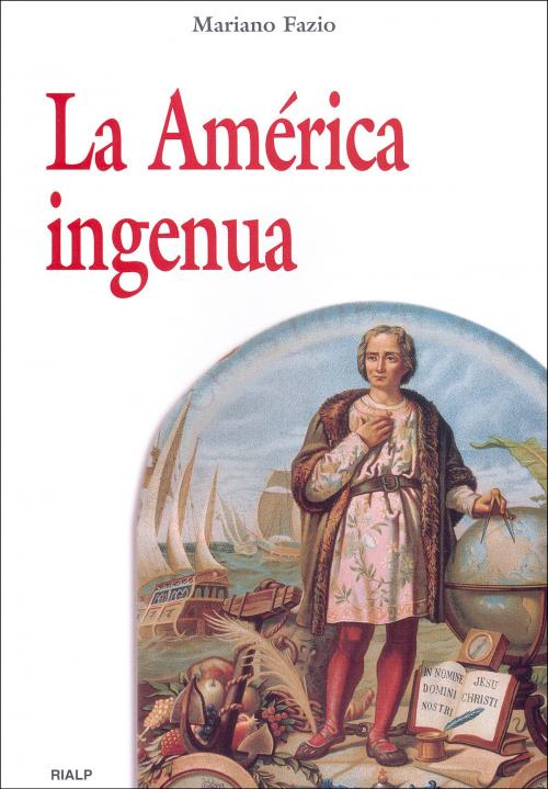Cover of the book La América ingenua by Mariano Fazio Fernández, Ediciones Rialp