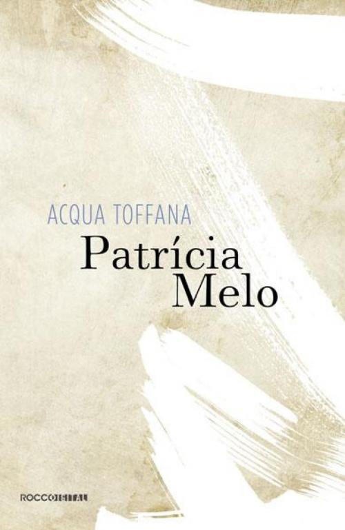 Cover of the book Acqua Toffana by Patrícia Melo, Rocco Digital